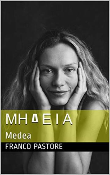 ΜΗ Δ Ε Ι Α: Medea (Saggistica Vol. 36)